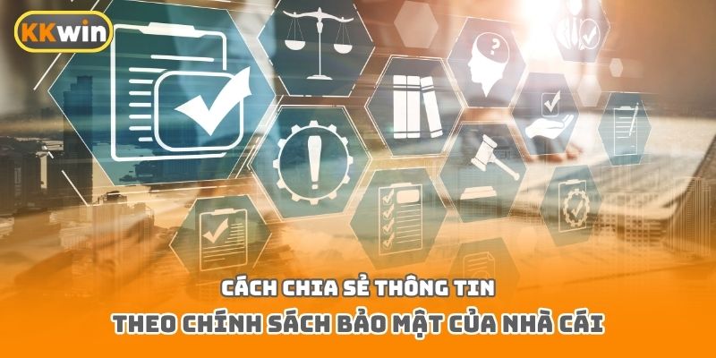 Cách chia sẻ thông tin theo chính sách bảo mật của nhà cái
