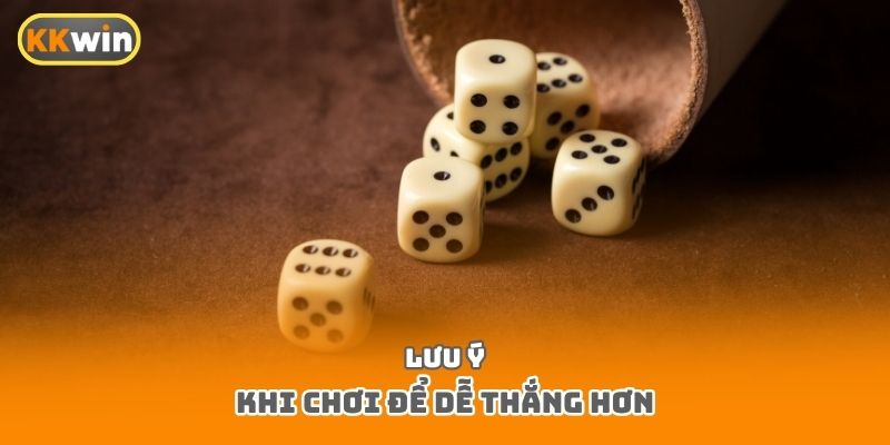 Lưu ý khi chơi để dễ thắng hơn