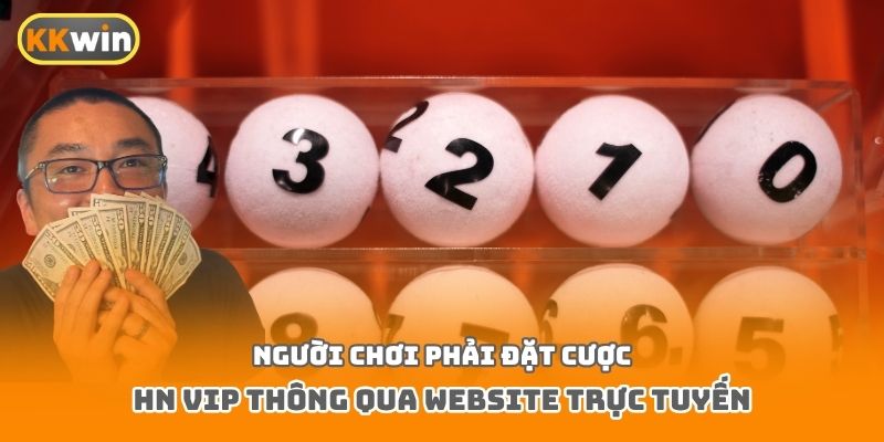 Người chơi phải đặt cược HN Vip thông qua website trực tuyến