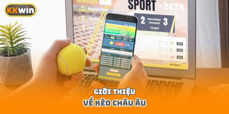 Giới thiệu về kèo châu Âu