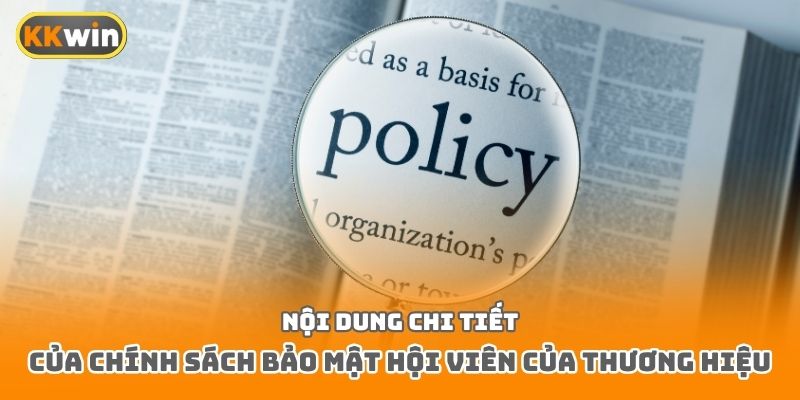Nội dung chi tiết của chính sách bảo mật hội viên của thương hiệu