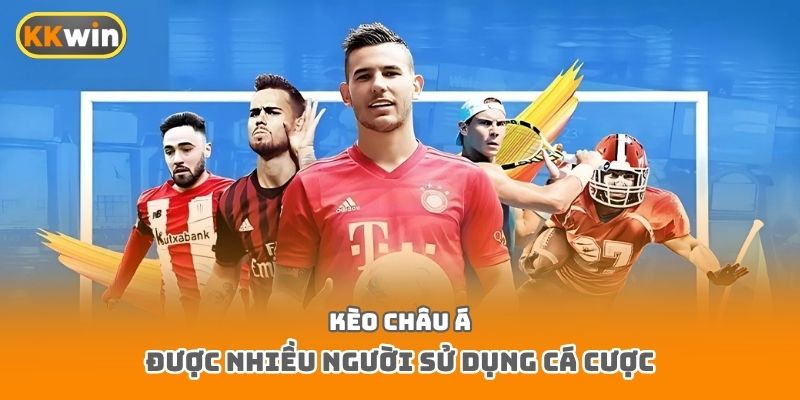 Kèo châu á được nhiều người sử dụng cá cược