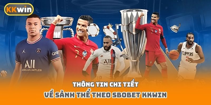 Thông tin chi tiết về sảnh thể theo SBOBET Kkwin
