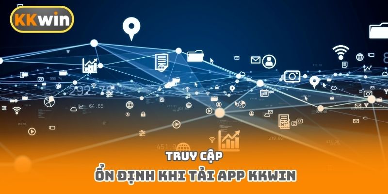Truy cập ổn định khi tải app Kkwin