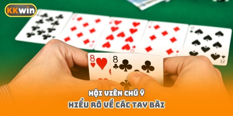 Hội viên chú ý hiểu rõ về các tay bài